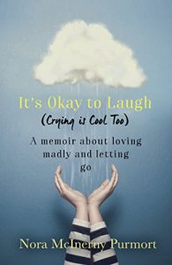 Download It’s Okay to Laugh (Crying is Cool Too): A memoir about loving madly and letting go pdf, epub, ebook