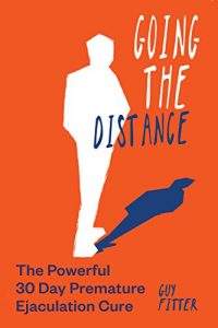 Download Going The Distance: The Powerful 30-Day Premature Ejaculation Cure pdf, epub, ebook