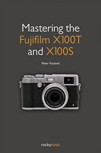 Download Mastering the Fujifilm X100T and X100S pdf, epub, ebook