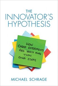 Download The Innovator’s Hypothesis: How Cheap Experiments Are Worth More than Good Ideas (MIT Press) pdf, epub, ebook