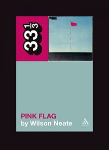 Download Wire’s Pink Flag (33 1/3) pdf, epub, ebook