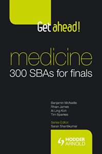 Download Get ahead! MEDICINE 300 SBAs for Finals: 400 SBAs for Finals pdf, epub, ebook