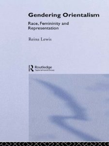 Download Gendering Orientalism: Race, Femininity and Representation (Gender, Racism, Ethnicity Series) pdf, epub, ebook