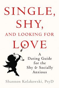 Download Single, Shy, and Looking for Love: A Dating Guide for the Shy and Socially Anxious pdf, epub, ebook