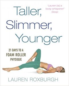 Download Taller, Slimmer, Younger: 21 Days to a Foam Roller Physique pdf, epub, ebook