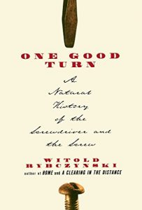 Download One Good Turn: A Natural History of the Screwdriver and the Screw pdf, epub, ebook