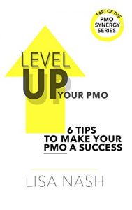 Download Level up your PMO: 6 tips to make your PMO a success (PMO Synergy Book 1) pdf, epub, ebook