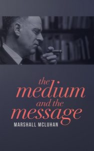 Download The Medium and the Message: Understanding the Information World pdf, epub, ebook