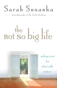 Download The Not So Big Life: Making Room for What Really Matters pdf, epub, ebook