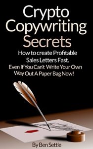 Download Crypto Copywriting Secrets – How to create profitable sales letters fast – even if you can’t write your way out of a paper bag now pdf, epub, ebook