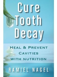 Download Cure Tooth Decay: Heal And Prevent Cavities With Nutrition – Limit And Avoid Dental Surgery and Fluoride [Second Edition] 5 Stars pdf, epub, ebook