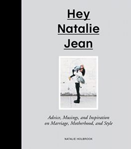 Download Hey Natalie Jean: Advice, Musings, and Inspiration on Marriage, Motherhood, and Style pdf, epub, ebook