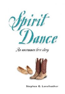 Download SPIRIT DANCE: An Uncommon Love Story (The Lonefeather Series Book 1) pdf, epub, ebook