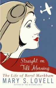 Download Straight On Till Morning: The Life Of Beryl Markham pdf, epub, ebook