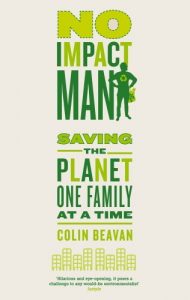 Download No Impact Man: Saving the planet one family at a time pdf, epub, ebook