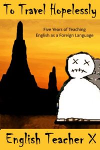 Download To Travel Hopelessly: Five Years of Teaching English as a Foreign Language (The Burnout Trilogy Book 1) pdf, epub, ebook