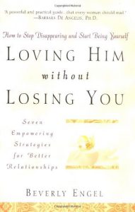 Download Loving Him without Losing You: How to Stop Disappearing and Start Being Yourself pdf, epub, ebook