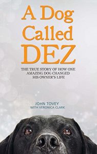 Download A Dog Called Dez – The Story of how one Amazing Dog Changed his Owner’s Life pdf, epub, ebook