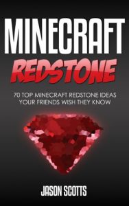 Download Minecraft Redstone: 70 Top Minecraft Redstone Ideas Your Friends Wish They Know pdf, epub, ebook