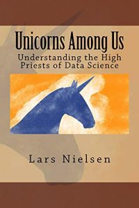 Download Unicorns Among Us: Understanding The High Priests of Data Science (New Street Data Science Basics Book 3) pdf, epub, ebook