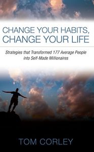 Download Change Your Habits, Change Your Life: Strategies that Transformed 177 Average People into Self-Made Millionaires pdf, epub, ebook