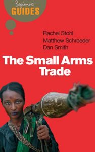 Download The Small Arms Trade: A Beginner’s Guide (Beginner’s Guides) pdf, epub, ebook