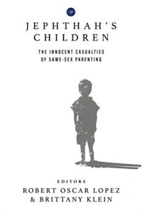 Download Jephthah’s Children: The Innocent Casualties of Same-Sex Parenting pdf, epub, ebook