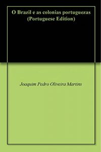 Download O Brazil e as colonias portuguezas (Portuguese Edition) pdf, epub, ebook