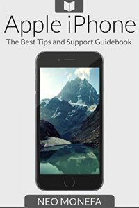 Download IPHONE: The Best Tips & Support Guidebook (Apple iPhone Guide- Iphone Manual- Apps- IOS- Iphone 5s Cell Cases- Iphone 5s Cell Phones- Iphone 6s Cell Cases) pdf, epub, ebook
