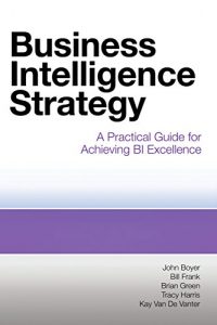 Download Business Intelligence Strategy: A Practical Guide for Achieving BI Excellence pdf, epub, ebook