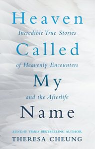 Download Heaven Called My Name: Incredible true stories of heavenly encounters and the afterlife pdf, epub, ebook