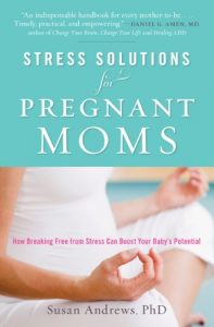 Download Stress Solutions for Pregnant Moms: How Breaking Free from Stress Can Boost Your Baby’s Potential pdf, epub, ebook