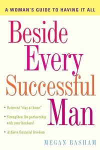 Download Beside Every Successful Man: A Woman’s Guide to Having It All pdf, epub, ebook