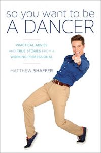 Download So You Want to Be a Dancer: Practical Advice and True Stories from a Working Professional pdf, epub, ebook