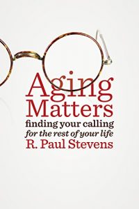 Download Aging Matters: Finding Your Calling for the Rest of Your Life pdf, epub, ebook