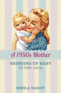 Download A 1950s Mother: Bringing up Baby in the 1950s pdf, epub, ebook