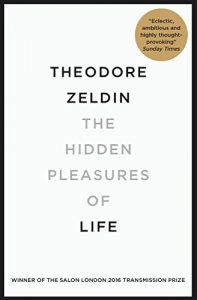 Download The Hidden Pleasures of Life: A New Way of Remembering the Past and Imagining the Future pdf, epub, ebook