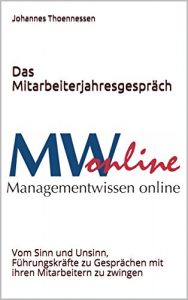 Download Das Mitarbeiterjahresgespräch: Vom Sinn und Unsinn, Führungskräfte zu Gesprächen mit ihren Mitarbeitern zu zwingen (Das Beste von Managementwissen online 1) (German Edition) pdf, epub, ebook