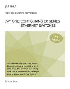 Download Day One: Configuring EX Series Ethernet Switches, 3rd Edition pdf, epub, ebook