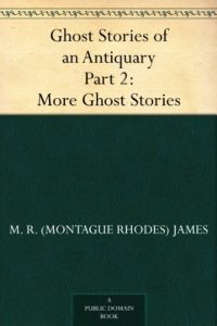 Download Ghost Stories of an Antiquary Part 2: More Ghost Stories pdf, epub, ebook