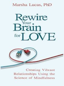 Download Rewire Your Brain for Love: Creating Vibrant Relationships Using the Science of Mindfulness pdf, epub, ebook