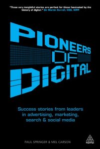 Download Pioneers of Digital: Success Stories from Leaders in Advertising, Marketing, Search and Social Media pdf, epub, ebook