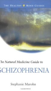 Download The Natural Medicine Guide to Schizophrenia (Healthy Mind Guides) pdf, epub, ebook