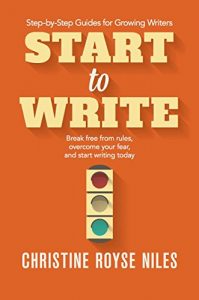 Download Start to Write: Break Free from Rules, Overcome Your Fear, and Start Writing Today (Step-by-Step Guides for Growing Writers) pdf, epub, ebook