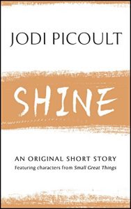 Download Shine: An original short story featuring characters from Small Great Things pdf, epub, ebook