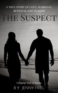 Download The Suspect: A true story of love, betrayal, marriage and murder pdf, epub, ebook