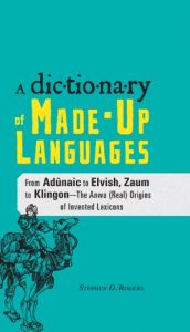 Download The Dictionary of Made-Up Languages: From Elvish to Klingon, The Anwa, Reella, Ealray, Yeht (Real) Origins of Invented Lexicons pdf, epub, ebook