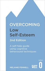 Download Overcoming Low Self-Esteem, 2nd Edition: A Self-Help Guide Using Cognitive Behavioral Techniques (Overcoming Books) pdf, epub, ebook