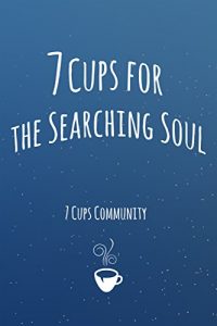 Download 7 Cups for the Searching Soul pdf, epub, ebook