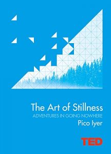 Download The Art of Stillness: Adventures in Going Nowhere (TED) pdf, epub, ebook